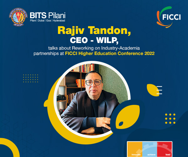 Rajiv Tandon, CEO - WILP, talks about Reworking on Industry-Academia partnerships at FICCI Higher Education Conference 2022