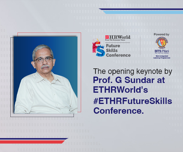 The opening keynote by Prof. G Sundar at ETHRWorld's #ETHRFutureSkills Conference.
