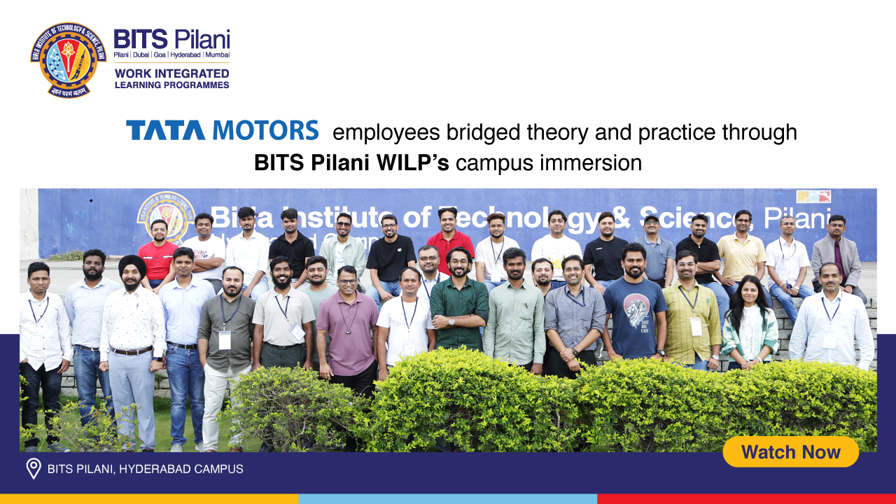 BITS Pilani's WILP - TATA Motors Employees - Hyderabad Campus Immersion