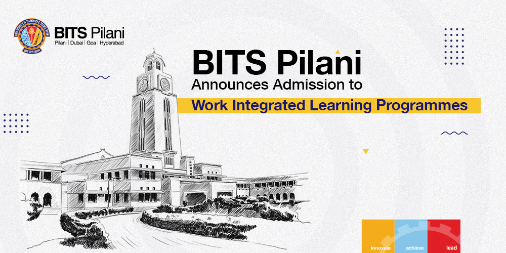 BITS Pilani Announces Admission to Work Integrated Learning Programmes