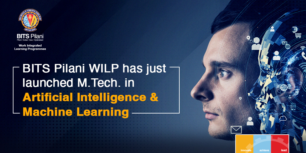A New M.Tech. Degree in Artificial Intelligence & Machine Learning for Working Professionals Now Offered by BITS Pilani WILP