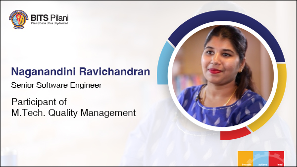 Naganandini, alumnus of M.Tech. Quality Management programme speaks about her WILP experience